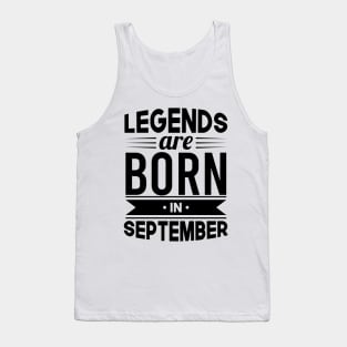 Legends Are Born In September - Gift Idea Tank Top